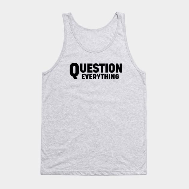 Question everything Tank Top by bluehair